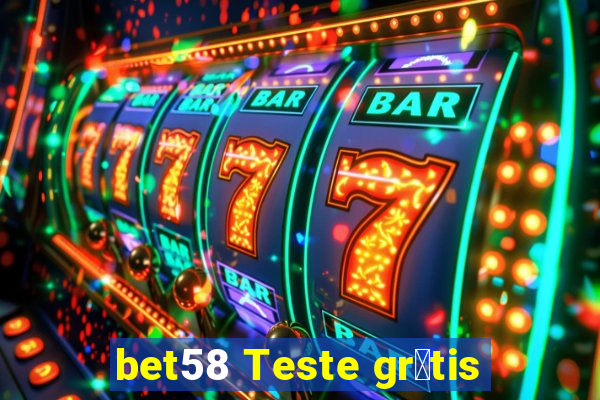 bet58 Teste gr谩tis